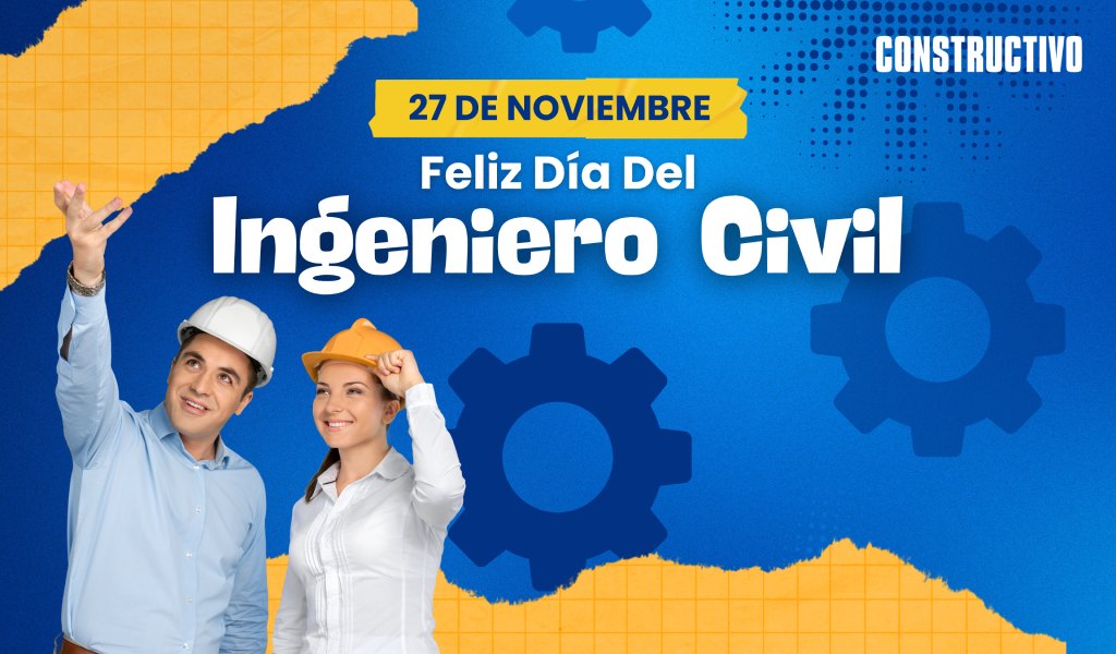 Día del Ingeniero Civil: Pilar fundamental en el desarrollo de infraestructura