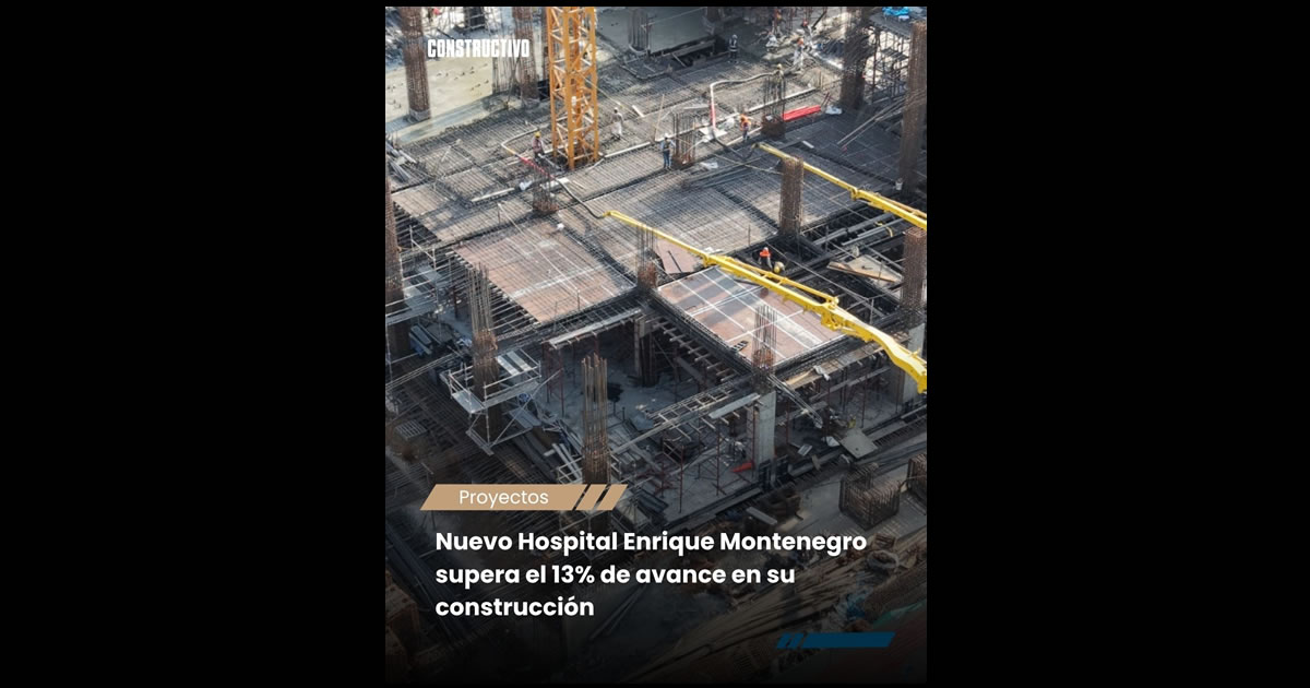 Nuevo Hospital Enrique Montenegro supera el 13% de avance en su construcción