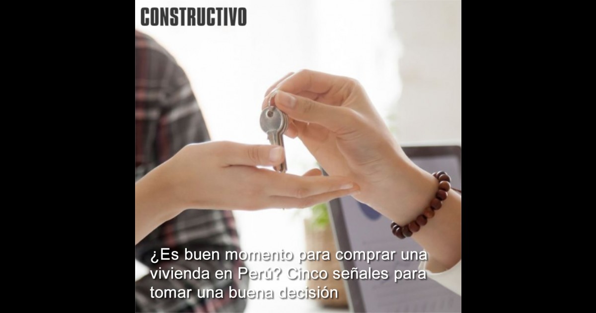 ¿Es buen momento para comprar una vivienda en Perú? Cinco señales para tomar una buena decisión